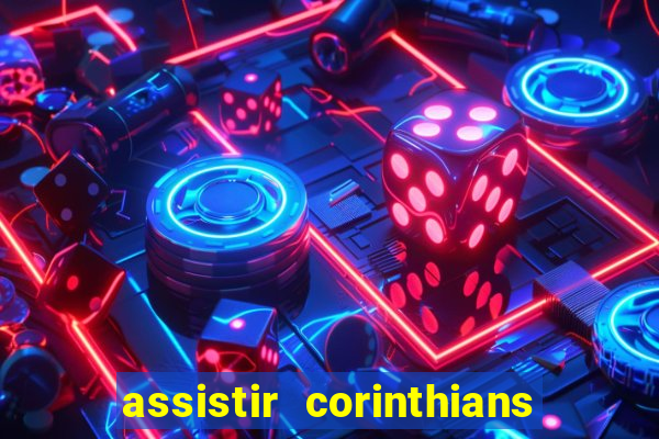 assistir corinthians futebol play hd